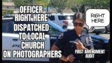 "Officer 'Right Here' Dispatched To Local Church On Photographers" #FirstAmendmentRights