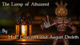 "The Lamp of Alhazred" by H.P. Lovecraft and August Derleth – Narrated by Dagoth Ur