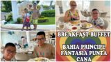 #042 BREAKFAST BUFFET AT BAHIA PRINCIPE FANTASIA PUNTA CANA | BUHAY CANADA