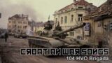 104. HVO Brigada – Croatian War Songs