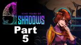 9 Years of Shadows – part 5