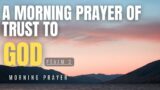 A Morning Prayer of Trust to God  | Jesus