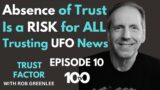 Absence of Trust Is a RISK – Trusting UFO News | Trust Factor – Ep 10