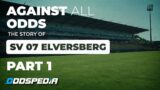 Against All Odds: The Story Of SV Elversberg | Part 1