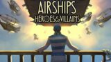 Airships Heroes and Villains is an Enormous Strategy Sandbox