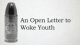 An Open Letter to Woke Youth
