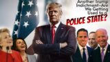 Another Trump Indictment Are We Getting Used to a Police State