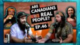 Are Canadians Real People? | EP.46 | Ninjas Are Butterflies