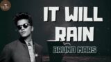 Bruno Mars ~ It Will Rain {Lirik}