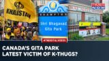 Canada Sees 'Anti-India' Act, Gita Park Defaced By Khalistani Terrorists After Temple Shoots Letter