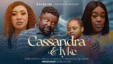 Cassandra and Iyke Part One – UCHECHI TREASURE, EBUKA HERO, STELLA UDEZE, ADAEZE PHILO, EGO NWORJI