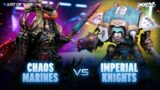 Chaos Space Marines vs Imperial Knights Warhammer 40,000 Battle Report