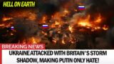 Crimea is like hell on earth. Ukraine attacked with Britain's Storm Shadow, making Putin only hate!