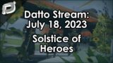 Datto Stream: Solstice of Heroes – July 18, 2023