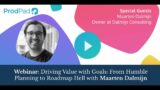 Driving Value with Goals: From Humble Planning to Roadmap Hell with Maarten Dalmijn