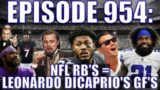 EPISODE 954: NFL RB's = Leonardo DiCaprio's GF's