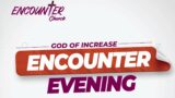 EVENING ENCOUNTER | SPIRITUAL WARFARE 4 /War Against Barrenness & Miscarriages | 14 July 2023
