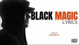 Eminem – Black Magic [Lyrics]
