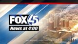 FOX45 News at 4 LIVE