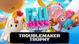 Fall Guys Ultimate Knockout Troublemaker Trophy
