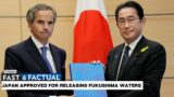 Fast & Factual LIVE: UN’s Nuclear Watchdog Greenlights Japan for Fukushima Water Release
