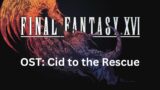 Final Fantasy 16 OST 030: Cid to the Rescue