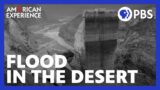 Flood in the Desert (full documentary) | AMERICAN EXPERIENCE | PBS