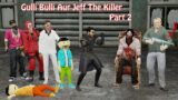 Gulli Bulli Aur Jeff The Killer Part 2 | Gulli Bulli | Jason | Make Joke Horror