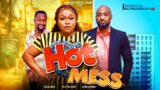 HOT MESS – RUTH KADIRI, DEZA THE GREAT, ATEWE RAPHAEL