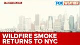 Hazardous Smoke From Canadian Wildfires Returns To New York City