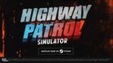 Highway Patrol Simulator – Announcement Trailer STEAM
