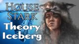 House Stark Theory Iceberg p1 – A Song of ice and Fire – Game of Thrones