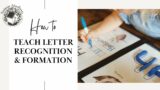 How to Teach Letter Recognition and Formation