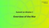 Humanity Rising Day 641: Summit on Ukraine I: Overview of the War