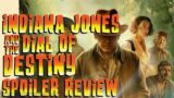 Indiana Jones and the Dial of Destiny – SPOILER REVIEW