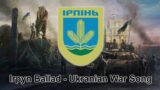 Irpyn Ballad – Ukranian War Song