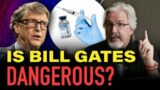 Is Bill Gates Dangerous? | #9