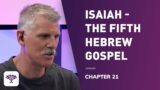 Isaiah -The fifth Hebrew gospel – Chapter 21