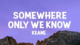 Keane – Somewhere Only We Know (Lyrics)