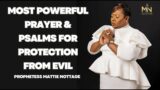MOST POWERFUL PRAYER & PSALMS FOR PROTECTION From EVIL | PROPHETESS DR. MATTIE NOTTAGE