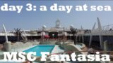 MSC Fantasia Cruise day 3 – a day at sea