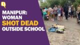 Manipur Violence | Woman Shot Dead By Unidentified Assailants Outside School | The Quint