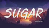 Maroon 5 – Sugar (Lyrics)