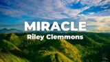 Miracle | by Riley Clemmons | 4K Lyrics