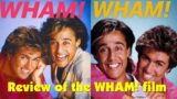 My review and thoughts about the new film WHAM!