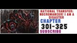NATIONAL TRANSFER:  NECROMANCER! I AM A DISASTER |CHAPTER 301-325| ZEXER NOVEL AUDIO