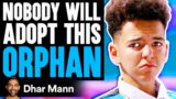 NOBODY Will ADOPT ORPHAN, What Happens Is Shocking | Dhar Mann