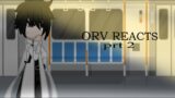 ORV reacts..// 2/?