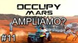 Occupy Mars The Game   #11 – AMPLIAMO LA BASE? – FHD ITA