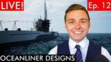 Oceanliner Designs LIVE Ep. 12